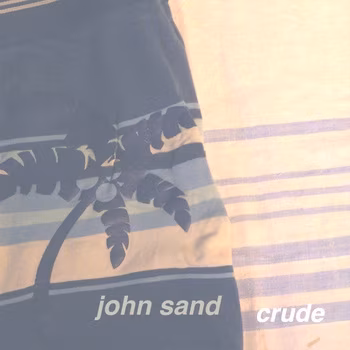 Plaadiarvustus: John Sand – Crude (2013)