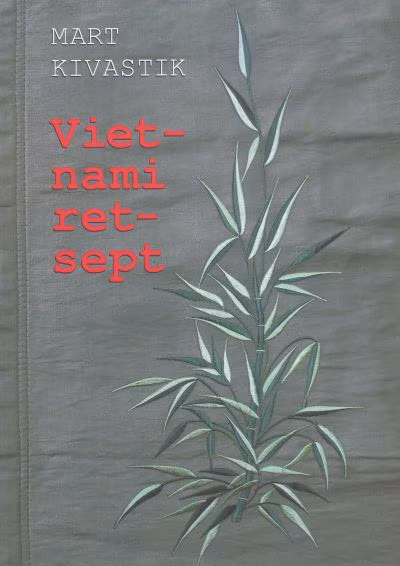 Järjehoidja: Mart Kivastik „Vietnami retsept”