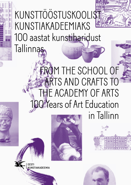 Artiklikogumiku „Kunsttööstuskoolist Kunstiakadeemiaks. 100 aastat kunstiharidust Tallinnas” esikaas