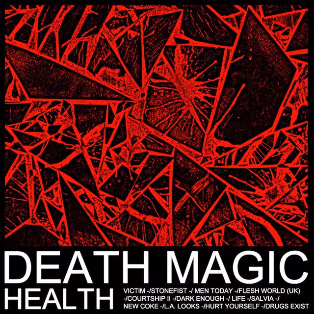 HEALTH – Death Magic (Loma Vista, 2015)