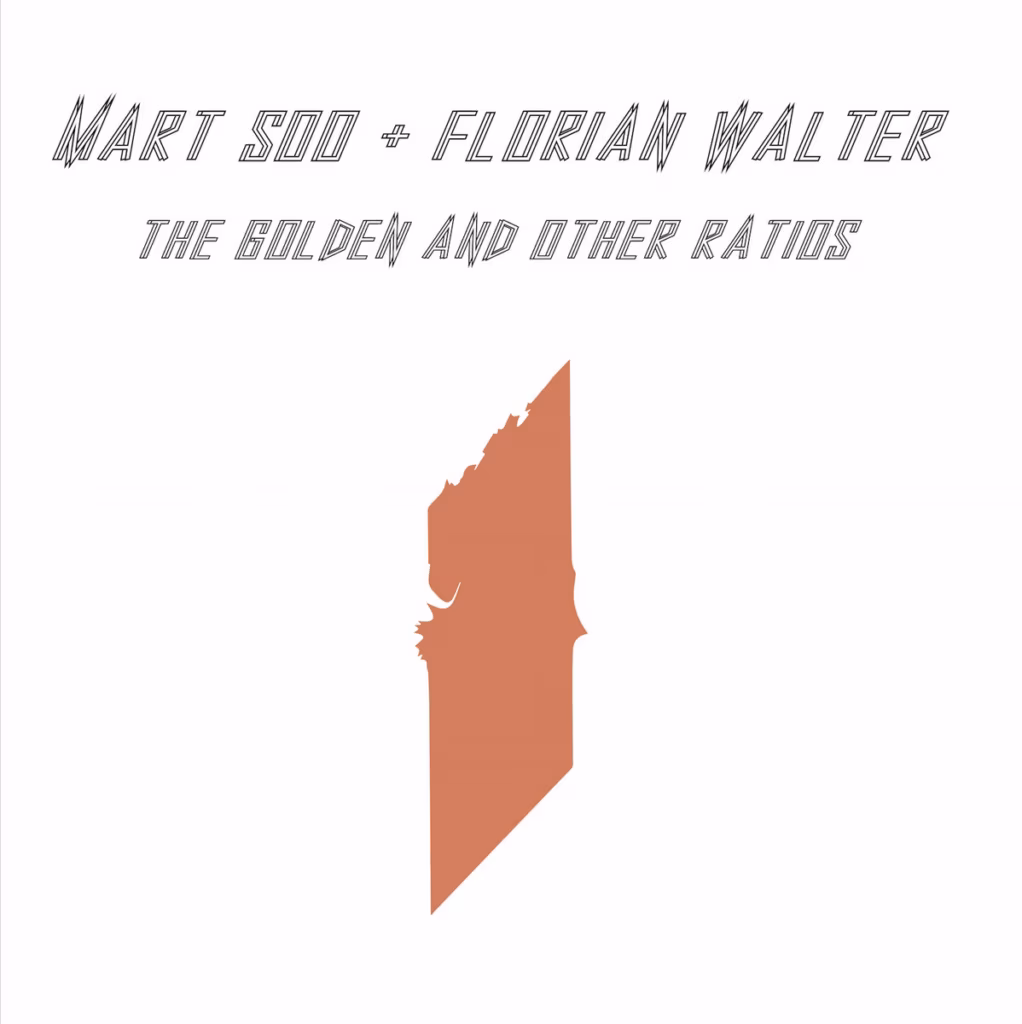 Mart Soo & Florian Walter &ndash; The Golden and Other Ratios (Umland/Improtest, 2020)