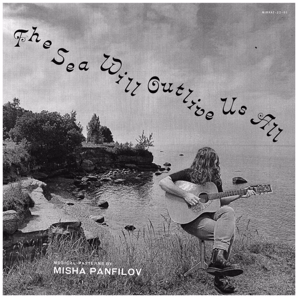 Misha Panfilov &ndash; The Sea Will Outlive Us All (Miraaž, 2022)